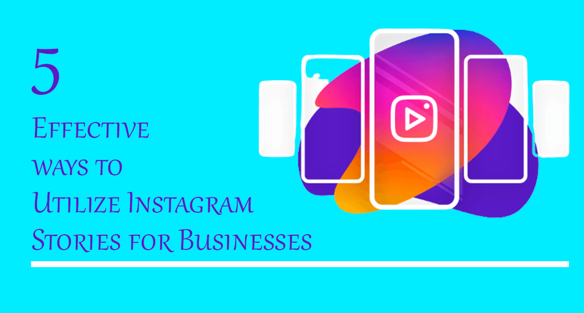 5 Effective ways to Utilize Instagram Stories for Business
