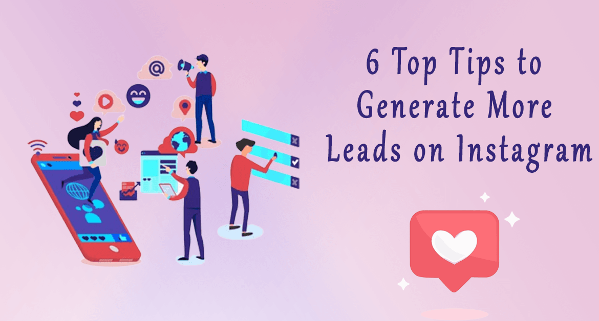 6 Top Tips to Generate More Leads on Instagram